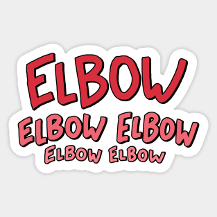 Elbow Elbow Elbow Elbow Elbow Sticker